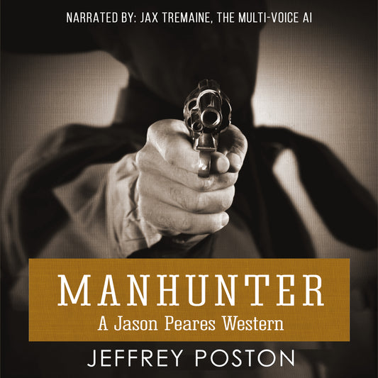 Manhunter - A Jason Peares Historical Western (audio)